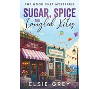 Sugar, Spice and Tangled Kites: The Good Chef Mysteries: 11