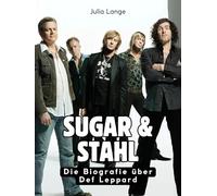 Sugar & Stahl: Die Biografie über Def Leppard. Hochwertige Hardcoverausgabe