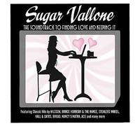Sugar Vallone: the Soundtrack to Finding Love and Keeping It by Various Artists