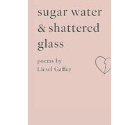 Sugar Water & Shattered Glass