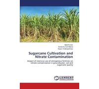 Sugarcane Cultivation and Nitrate Contamination: Impact of intensive use of nitrogenous fertilizer on nitrate contamination in groundwater, soil and sugarcane quality