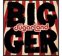 Sugarland - Bigger