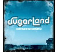 Sugarland - Twice The Speed Of Life