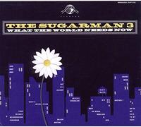 Sugarman 3 - What The World Needs No