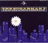 Sugarman 3 - What The World Needs No