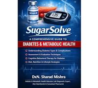 SugarSolve - A Diabetes Guide: A comprehensive Guide to Understand Diabetes & its Remission