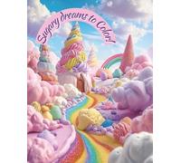Sugary Dreams to Color: A sweet and creative colouring book for dessert lovers.