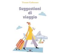 Suggestioni di viaggio. In giro per l'Italia e per il mondo