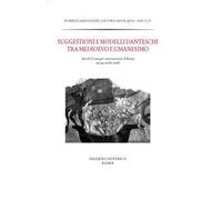 Suggestioni e modelli danteschi tra Medioevo e Umanesimo. Atti del Convegno di Roma, 22-24 ottobre 2018