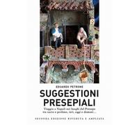 Suggestioni presepiali. Viaggio a Napoli nei luoghi del Presepe tra sacro ...