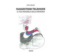 Suggestioni televisive. Il filo invisibile della memoria