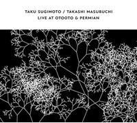 Sugimoto Taku, Takashi Masubuchi - Live At Otooto & Permian