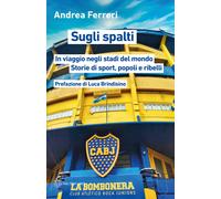 Sugli spalti. In viaggio negli stadi del mondo: storie di sport, popoli e ...
