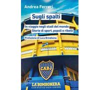 Sugli spalti. In viaggio negli stadi del mondo: storie di sport, popoli e ribelli