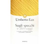 Sugli specchi e altri saggi. Il segno, la rappresentazione, l'illusione, l'immagine