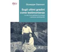 Sugli ultimi gradini come testimonianza. La vita di uno psichiatra fra inciampi e speranze (autobiografia)