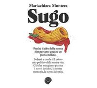Sugo. Perchè il cibo della nonna è importante quanto un piatto stellato