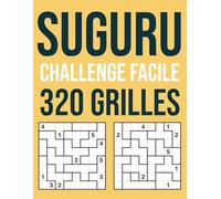 Suguru Challenge Facile - 320 Grilles: Débuter la Logique en Douceur avec Solutions