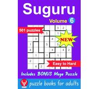 Suguru Puzzle Book For Adults: 501 Easy to Hard Puzzles, Volume 6, 8x8 to 12x12 Grids, Mathematical Logic Brain Teaser Games