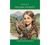 Suhaavi Kaur Sachdeva The Tale of Village Vivacity (Tascabile)