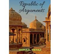 Suhail Reyaz Republic Of Arguments : Dialogue, Dissent, And Democracy Book NUOVO