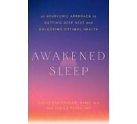 Awakened Sleep: An Ayurvedic Approach to Getting Deep Rest and Unlocking Optimal Health