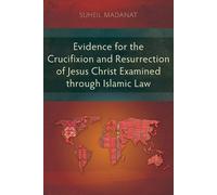 Suheil Madanat Evidence for the Crucifixion and Resurrection of Jesu (Tascabile)