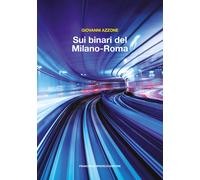 Sui binari del Milano-Roma - Azzone Giovanni