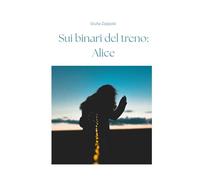Sui binari del treno: Alice