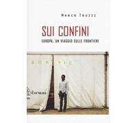Sui confini. Europa, un viaggio sulle frontiere
