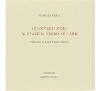 Sui diversi modi di usare il verbo abitare - Perec Georges