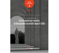 Sui drammi per musica di Alessandro Scarlatti dopo il 1702 - 2023