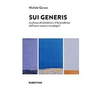 Sui generis. La forma del desiderio e il bel problema dell'essere umani e tecnologici