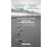 Sui miei passi. Sette storie sul tema del ritorno