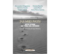 Sui miei passi. Sette storie sul tema del ritorno - Rattaro Sara