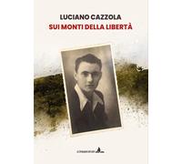 Sui monti della libertà [Paperback] [Sep 02, 2025] Cazzola, Luciano