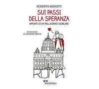 Sui passi della speranza. Appunti di un pellegrino giubilare
