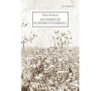 Sui passi di Elizabeth Gaskell - Barbuni Mara