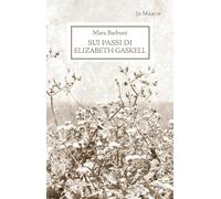 Sui passi di Elizabeth Gaskell - Barbuni Mara