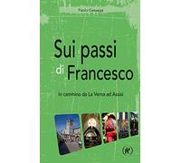 Sui passi di Francesco. In cammino da La Verna ad Assisi