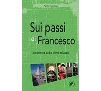 Sui passi di Francesco. In cammino da La Verna ad Assisi