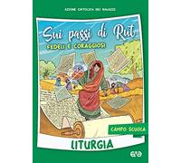 Sui passi di Rut. Fedeli e coraggiosi. Liturgia. Campo scuola