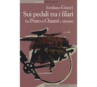 Sui pedali tra i filari. Da Prato al Chianti e ritorno