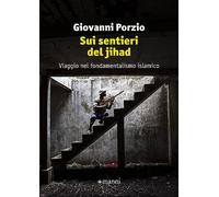Sui sentieri del jihad. Viaggio nel fondamentalismo islamico