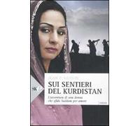 Sui sentieri del Kurdistan. L'avventura di una donna che sfidò Saddam per amore