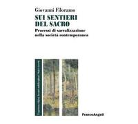 Sui sentieri del sacro. Processi di sacralizzazione nella società contemporanea