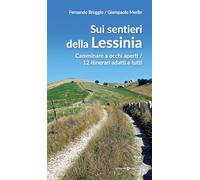 Sui sentieri della Lessinia. Camminare a occhi aperti/12 itinerari adatti a tutti