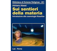 Sui sentieri della materia. Introduzione alla cosmologia filosofica