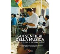 Sui sentieri della musica. Scritti in onore di Giovanni Giuriati