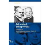 Sui sentieri della profezia. I rapporti fra Giovanni Battista Montini-Paolo VI e Primo Mazzolari